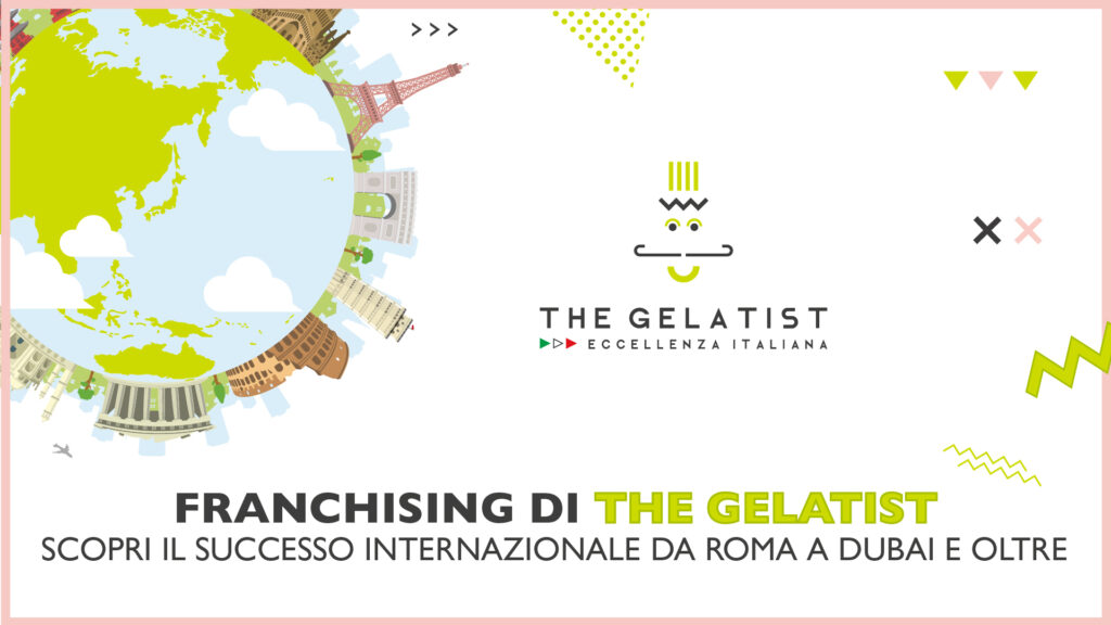 Franchising di Gelati: Scopri il Successo Internazionale da Roma a Dubai, Texas e Oltre